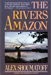 The Rivers Amazon (Alex Shoumatoff)