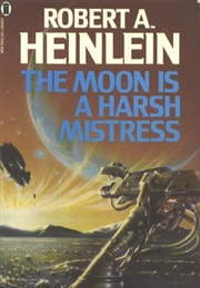 The Moon Is a Harsh Mistress (Robert A. Heinlein)
