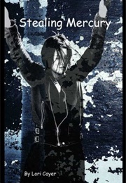 Stealing Mercury (Lori Cayer)