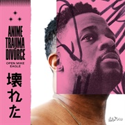 Anime, Trauma and Divorce (Open Mike Eagle, 2020)