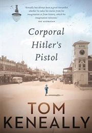 Corporal Hitler's Pistol (Tom Keneally)