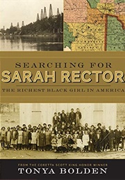 Searching for Sarah Rector: The Richest Black Girl in America (Tonya Bolden)