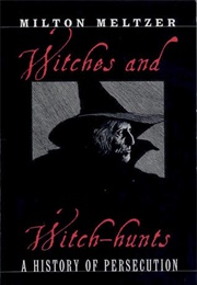 Witches and Witch-Hunts: A History of Persecution (Milton Meltzer)