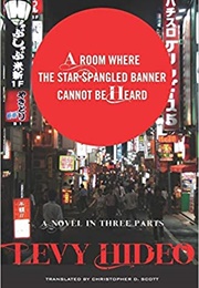 A Room Where the Star-Spangled Banner Cannot Be Heard (Hideo Levy)