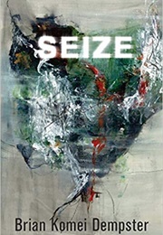 Seize (Brian Komei Dempster)
