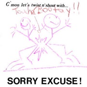 Sorry Excuse! - C'mon Let's Twist N' Shout With...
