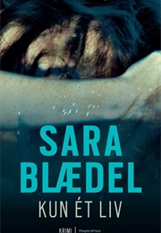 Kun Et Liv (Sara Blædel)
