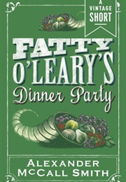 Fatty O'leary Dinner Party (Alexander McCall Smith)