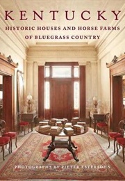Kentucky: Historic Houses and Horse Farms of Bluegrass Country (Pieter Estersohn ,  Julia Reed)