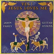 John Fahey Yes Jesus Loves Me