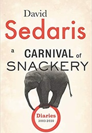 A Carnival of Snackery: Diaries 2003-2020 (David Sedaris)