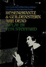 Rosencrantz & Guildenstern Are Dead (Tom Stoppard)