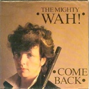 Come Back .. the Mighty Wah!