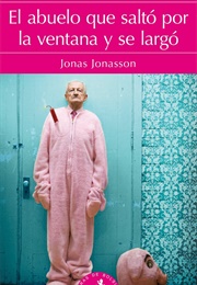 El Abuelo Que Saltó Por La Ventana Y Se Largó (Jonas Jonasson)