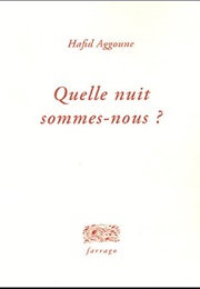 Quelle Nuit Sommes-Nous (Hafid Aggoune)