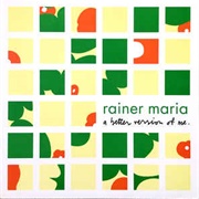 Rainer Maria - A Better Version of Me