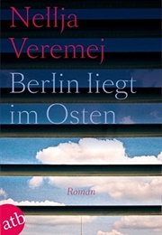Berlin Liegt Im Osten (Nellja Veremej)