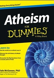 Atheism for Dummies (Dale McGowan)