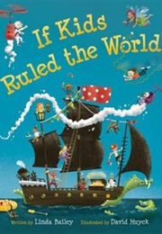If Kids Ruled the World (Linda Bailey)