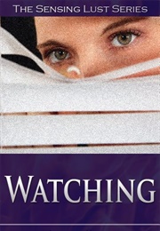Watching (The Sensing Lust Series) (Kiki Wellington)
