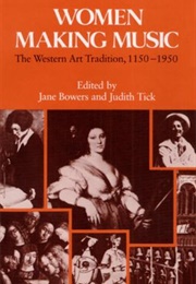 Women Making Music (Jane Bowers & Judith Tick, Eds.)