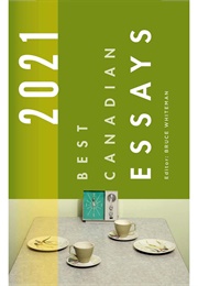 Best Canadian Essays 2021 (Edited by Bruce Whiteman)