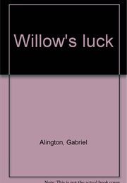 Willow's Luck (Gabriel Alington)