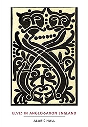 Elves in Anglo-Saxon England (Alaric Hall)