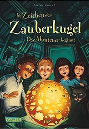Im Zeichen Der Zauberkugel (#1): Das Abenteuer Beginnt (Stefan Gemmel)