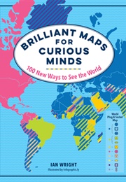 Brilliant Maps for Curious Minds (Ian Wright)