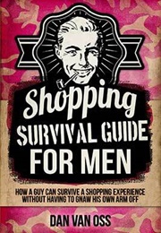 Shopping Survival Guide for Men (Survival Guides for Men) (Dan Van Oss)