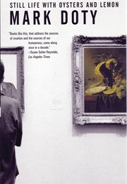 Still Life With Oysters and Lemon: On Objects and Intimacy (Mark Doty)