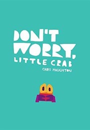 Don't Worry, Little Crab (Chris Haughton)