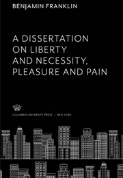 A Dissertation on Liberty and Necessity, Pleasure and Pain (Benjamin Franklin)