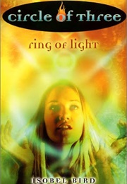 Circle of Three #6: Ring of Light (Isobel Bird)
