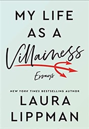 My Life as a Villainess: Essays (Laura Lippman)