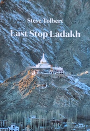 Last Stop Ladakh (Steve Tolbert)