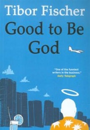 Good to Be God (Tibor Fischer)