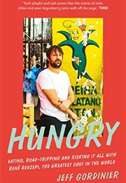 Hungry: Eating, Road-Tripping, and Risking It All With the Greatest Chef in the World (Jeff Gordinier)