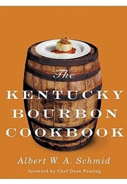The Kentucky Bourbon Cookbook (Albert W.A. Schmid)
