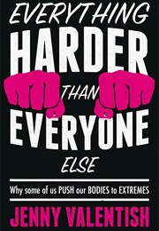 Everything Harder Than Everyone Else (Jenny Valentish)