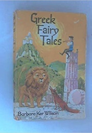 Greek Fairy Tales (Barbara Ker Wilson)