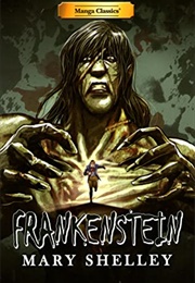 Manga Classics: Frankenstein (Mary Shelley, M. Chandler, Linus Liu, & D. Rhodes)