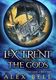 Lex Trent Versus the Gods (Alex Bell)