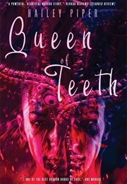 Queen of Teeth (Hailey Piper)
