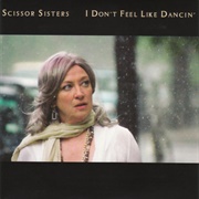 I Don't Feel Like Dancin' - Scissor Sisters