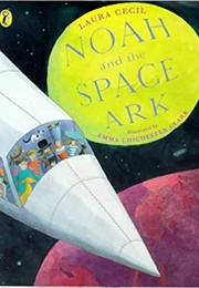 Noah and the Space Ark (Laura Cecil)