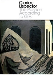 The Passion According to G.H. (Clarice Lispector)
