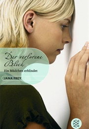 Der Verlorene Blick - Ein Mädchen Erblindet (Jana Frey)