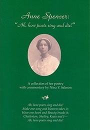 Ah, How Poets Sing and Die! (Anne Spencer)